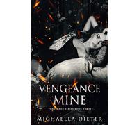 Vengeance Mine: A Dark Romance (The Vengeance Series)