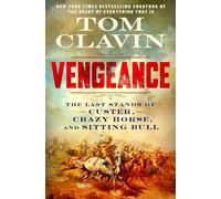 Vengeance: The Last Stands of Custer, Crazy Horse, and Sitting Bull