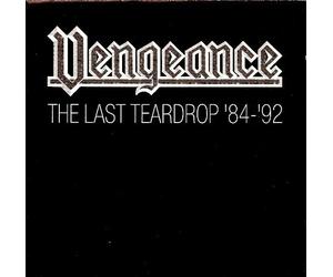 Vengeance - The Last Teardrop 84-92