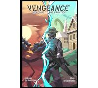 Vengeance: Welcome to the Frontier (Vengeance Legends of the Frontier)