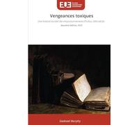 Vengeances toxiques: Une histoire sociale des empoisonnements (Poitou, XIXe siècle) deuxième édition, 2025