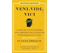 Veni, Vidi, Vici (Second Edition): Conquer Your Enemies and Impress Your Friends with Everyday Latin