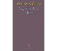 Venice: A Guide: A mapped, illustrated stroll through St. Mark's, the Grand Canal and the city's landmark sights