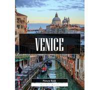 Venice: A Stunning Coffee Table Picture Book - For Travelers & Romance Lovers