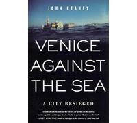 Venice Against the Sea: A City Besieged