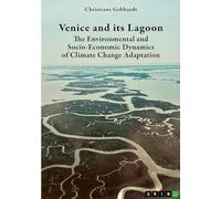Venice and its Lagoon. The Environmental and Socio-Economic Dynamics of Climate Change Adaptation: A Transformational Governance Model for Pathway Assessment and Creation