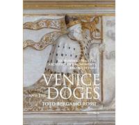Venice and the Doges: Six Hundred Years of Architecture, Monuments, and Sculpture