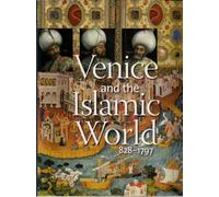 Venice and the Islamic World 828-1797