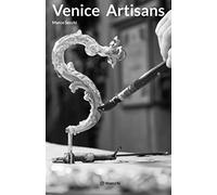 Venice Artisans: The disappearing Artisans and Artists of Venice