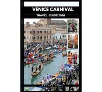VENICE CARNIVAL TRAVEL GUIDE 2026