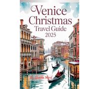 VENICE CHRISTMAS TRAVEL GUIDE 2025: A Magical Winter Journey Through the City of Canals