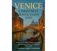 Venice Christmas Travel Guide 2025: Experience the magic of Venice at Christma, from glittering canals to cozy cafés and festive charm.