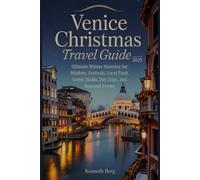 Venice Christmas Travel Guide 2025: Ultimate Winter Itinerary for Markets, Festivals, Local Food, Scenic Walks, Day Trips, and Seasonal Events