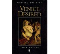 Venice Desired: v. 1 (Writing the City S.)