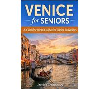 Venice for Seniors: A Comfortable Guide for Older Travelers (Europe for Seniors Travel Guide)