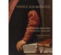 Venice Illuminated: Power and Painting in Renaissance Manuscripts