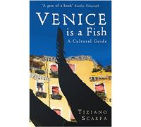 Venice is a Fish: A Cultural Guide: (Main)