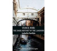 Venice Noir : The dark history of the lagoons