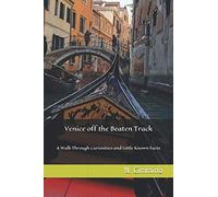 Venice off the Beaten Track: A Walk Through Curiosities and Little Known Facts