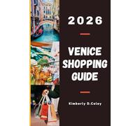 VENICE SHOPPING GUIDE 2026: The Ultimate Guide to Fashion, Handcrafted Souvenirs, Gourmet Treats, and Exclusive Shopping Experiences