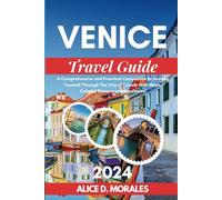 VENICE TRAVEL GUIDE 2024: A Comprehensive and Practical Companion to Journey Yourself Through The City of Canals With Maps, Colorful Pictures and Itineraries (Globetrotter Travel Books)