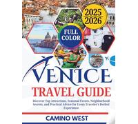 VENICE TRAVEL GUIDE 2025/2026: DISCOVER TOP ATTRACTIONS, SEASONAL EVENTS, NEIGHBORHOOD SECRETS, AND PRACTICAL ADVICE FOR EVERY TRAVELER’S PERFECT EXPERIENCE (Atlas & Soul)