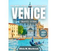 Venice Travel Guide 2026-2027: Beyond the Bridges: Discovering the Heartbeat of a Mythical City