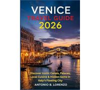 Venice Travel Guide 2026: Discover Iconic Canals, Palaces, Local Cuisine & Hidden Gems in Italy’s Floating City