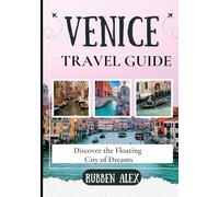 VENICE TRAVEL GUIDE 2026: Discover the Floating City of Dreams