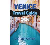 VENICE TRAVEL GUIDE 2026: Everything You Need to Know for an Amazing Trip to Venice in 2026