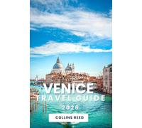 VENICE TRAVEL GUIDE: Explore Historic Landmarks, Secret Corners, Authentic Cuisine, and Scenic Waterways