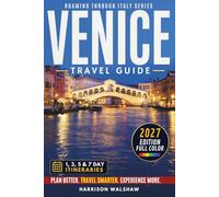 Venice Travel Guide: Explore Italy’s Floating City Like a Local (COLOR EDITION) (Roaming Through Italy Travel Books)