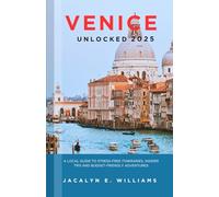 VENICE UNLOCKED 2025: A Local Guide to Stress Free Itineraries, Insider Tips and Budget Friendly Adventures