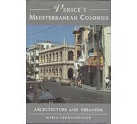 Venice's Mediterranean Colonies: Architecture and Urbanism