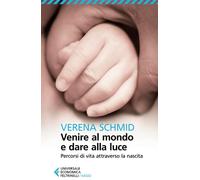 Venire al mondo e dare alla luce. Percorsi di vita attraverso la nascita