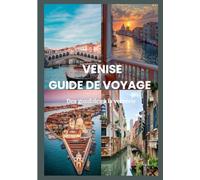 VENISE GUIDE DE VOYAGE 2025: Des gondoles à la verrerie : itinéraires, découvertes et secrets locaux (Updated Low Budget 2026 Travel Guides)