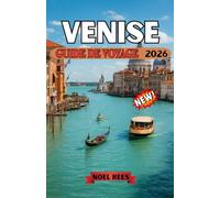 VENISE GUIDE DE VOYAGE 2026: Un guide complet et pratique des canaux de Venise, de ses monuments historiques et de ses escapades insulaires.La culture ... comment découvrir la ville loin des foules.