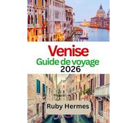 Venise Guide de voyage 2026: Un guide complet pour explorer Venise : La ville des canaux