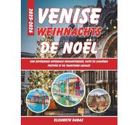Venise Guide de Voyage de Noël 2025-2026: Une expérience hivernale enchanteresse, faite de lumières festives et de traditions locales.