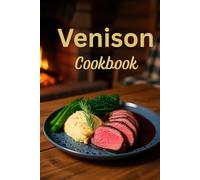 Venison Cookbook: Deer Meat Recipes for Hunters