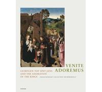 Venite, Adoremus: Geertgen Tot Sint Jans and the Adoration of the Kings