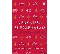 Venkatesa Suprabhatam: The Story of a Beloved Indian Prayer: The Story of an Beloved Indian Prayer