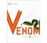 Venom: The Secrets of Nature's Deadliest Weapon