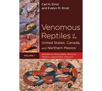 Venomous Reptiles of the United States, Canada and Northern Mexico - Heloderma, Micruroides, Micrurus, Pelamis, Agkistrodon, Sistrurus V 1: Volume 1