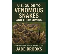 VENOMOUS SNAKES OF THE US AND THEIR MIMICS: Essential Identification and Safety Tips for Hikers, Campers, and Outdoor Enthusiasts