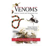 Venoms: Sources, Toxicity and Therapeutic Uses (Advances in Biology and Medicine): Sources, Toxicity & Therapeutic Uses