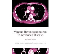Venous Thromboembolism in Advanced Disease: A clinical guide