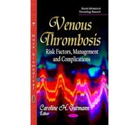 VENOUS THROMBOSIS RISK FACTORS MANAG: Risk Factors, Management & Complications (Recent Advancees in Hematology Research)