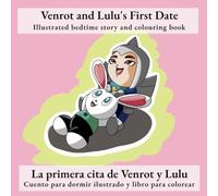 Venrot and Lulu's First Date | La primera cita de Venrot y Lulu: Illustrated bedtime story and colouring book | Cuento ilustrado para dormir y libro ... (Chrisbot and friends (english/spanish))