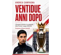 VENTIDUE ANNI DOPO L’Arsenal di Arteta e la conquista della Premier League 2025/26